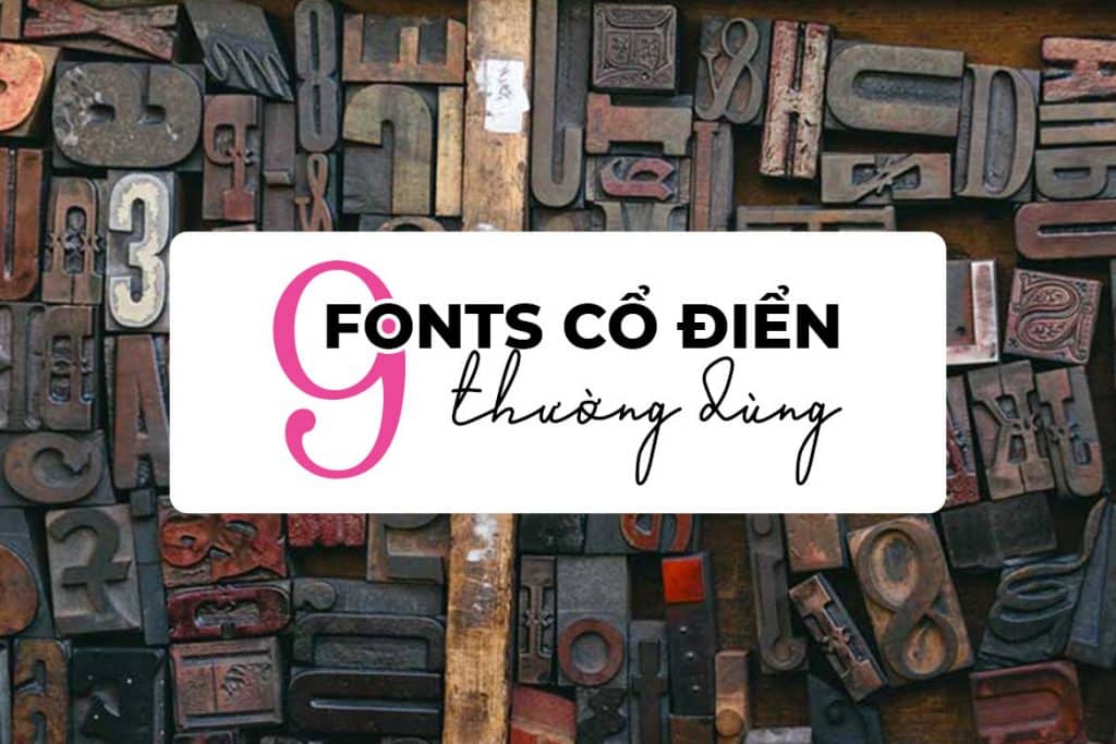 Tổng hợp 9 fonts cổ điển thường dùng | Thùy Uyên Design